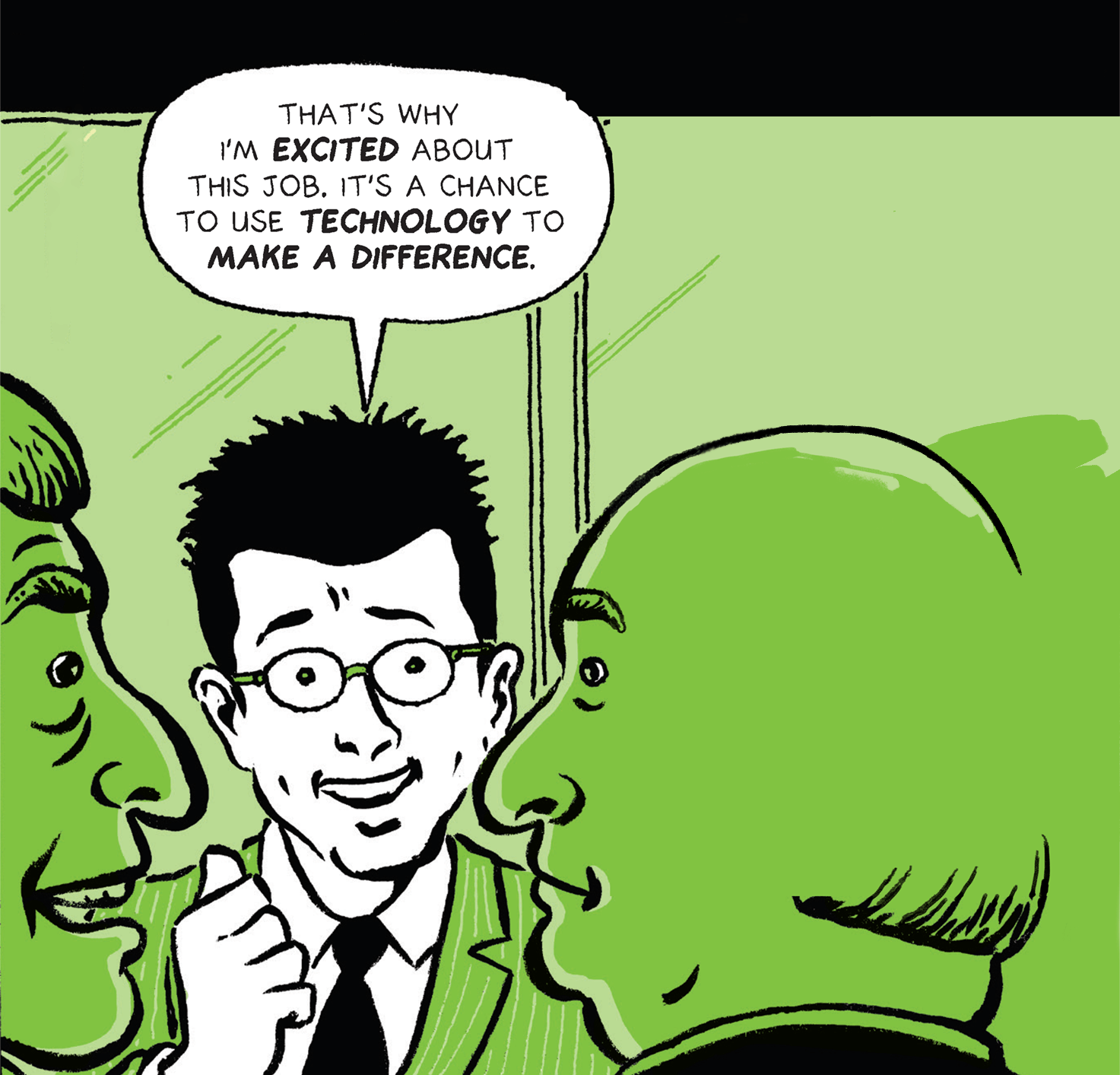 One Trimean executive says to another: That's where this business is going. Jason adds excitedly: That’s why I’m excited about this job. It’s a chance to use technology to make a difference.