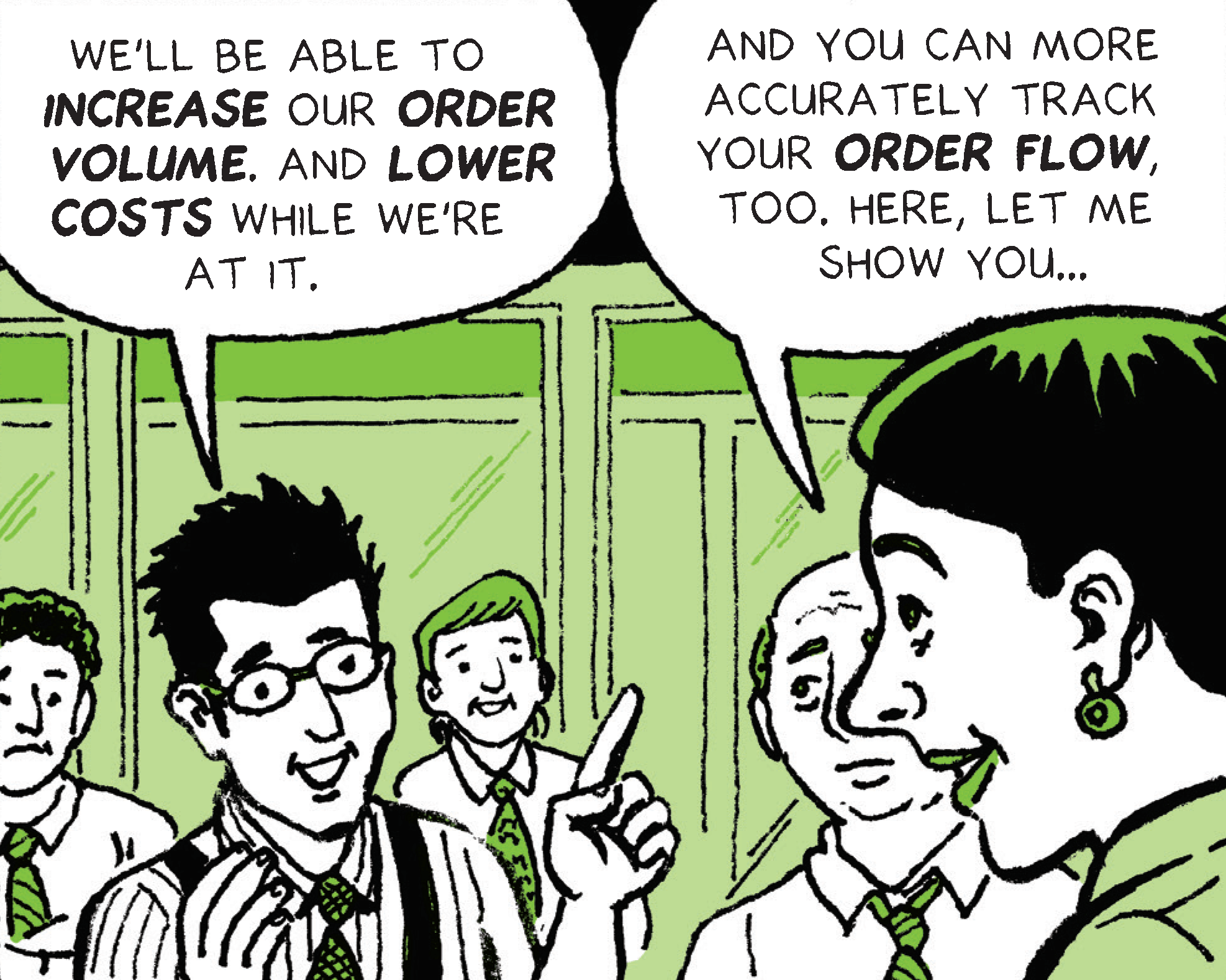 Jason speaks to the group: We’ll be able to increase our order volume. And cut costs while we’re at it. The Instinet rep responds: And you can more accurately track your order flow, too. Here, let me show you.